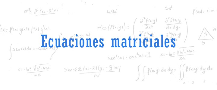 Ecuaciones matriciales