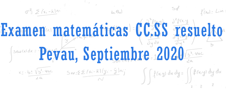 examen matematicas cc.ss selectividad septiembre 2020 Andalucia