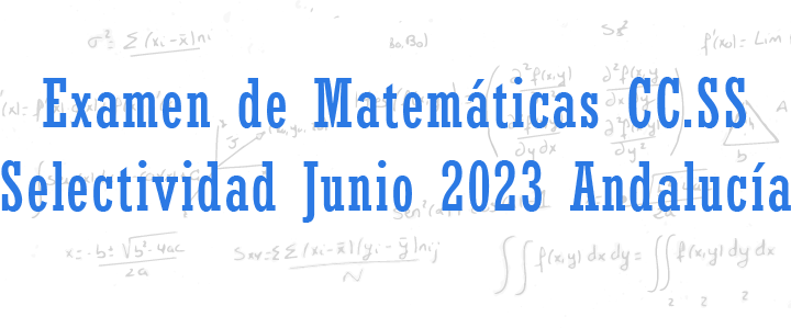 examen matematicas ccss selectividad junio 2023 andalucia resuelto pvau