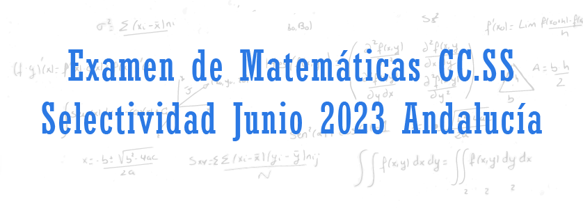 examen matematicas ccss selectividad junio 2023 andalucia resuelto pvau